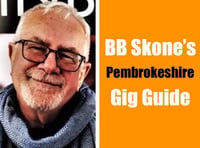 BB Skone’s Pembrokeshire Gig Guide